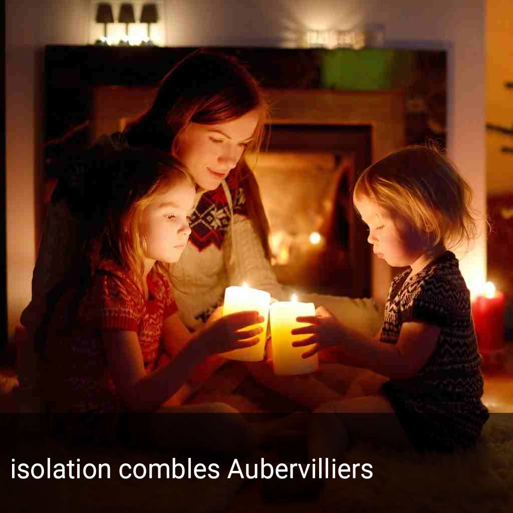 isolation combles Aubervilliers